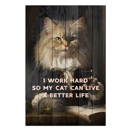 Wanddeko Holz - I work hard so my Cat can live a better life