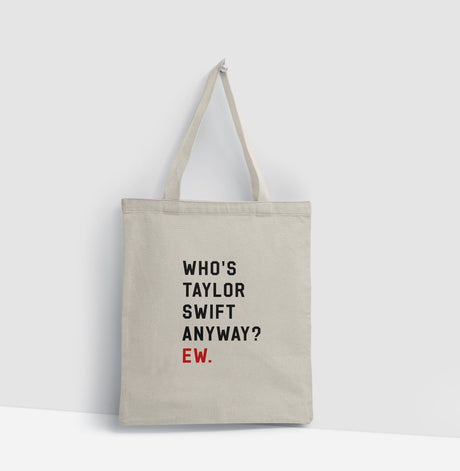 Who's Taylor Swift Anyway Baumwolltasche